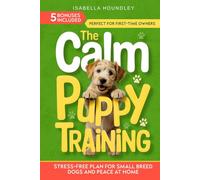 The Calm Puppy Training: Stress-Free Plan for Small Breed Dogs and Peace at Home