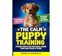 The Calm Puppy Training: Stress-Free Plan for Small Breed Dogs and Peace at Home