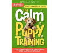 The Calm Puppy Training: Stress-Free Plan for Small Breed Dogs and Peace at Home