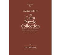 The Calm Puzzle Collection: Volume Nine: Large Print Word Search, Sudoku, Cryptograms, Kakuro, Riddles and Tongue Twisters