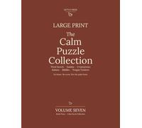 The Calm Puzzle Collection: Volume Seven: Large Print Word Search, Sudoku, Cryptograms, Kakuro, Riddles and Tongue Twisters