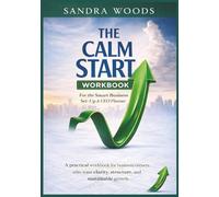 The Calm Start Workbook: For the Smart Business Set-Up & CEO Planner