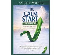 The Calm Start Workbook: For the Smart Business Set-Up & CEO Planner