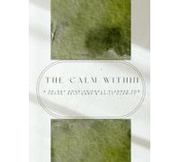 The Calm Within: A 90-Day ADHD-Friendly Planner for Focus, Self-Care & Daily Clarity