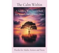 The Calm Within: A Soothing Word Search Book for Stress Relief and Inner Peace
