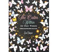 The Calm Within for Busy Women, a mental health journal