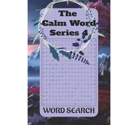 The Calm Word Series 4: Calm Word Search Puzzles with Large Print for Peaceful Moments, Calming Themes, | 6x9 inches, 110 pages | 50+ Puzzles … Gift for free time and holiday