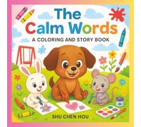 The Calm Words: A Kids Story & Coloring Book About Kindness, Feelings, and Gentle Communication