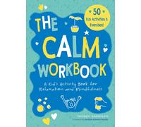 The Calm Workbook: A Kid's Activity Book For Relaxation And Mindfulness