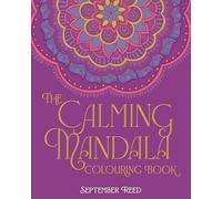 The Calming Mandala Colouring Book: Includes 45 Meditative Images