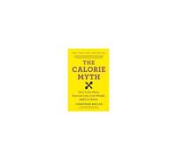 The Calorie Myth