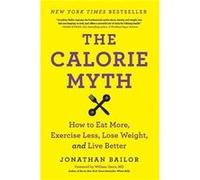The Calorie Myth by Jonathan Bailor Paperback Book Jonathan Bailor (Auteur)