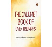 The Calumet Book of Oven Triumphs!