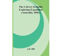 The Calvert Scientific Exploring Expedition (Australia, 1896.)