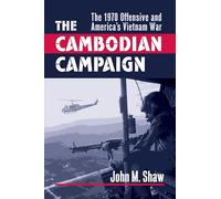 The Cambodian Campaign: The 1970 Offensive and America's Vietnam War