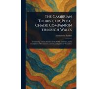 The Cambrian Tourist, or, Post-Chaise Companion Through Wales