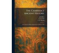The Cambridge Ancient History: First Volume of Plates Prepared by CT Seltman MA