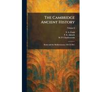 The Cambridge Ancient History: Rome and the Mediterranean, 218-133 B.C