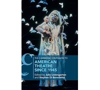 The Cambridge Companion To American Theatre Since 1945