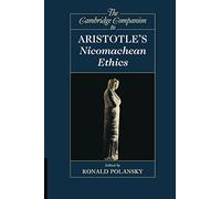 The Cambridge Companion to Aristotle's Nicomachean Ethics