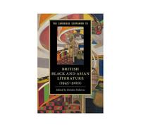 The Cambridge Companion To British Black And Asian Literature (1945-2010)