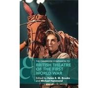 The Cambridge Companion to British Theatre of the First World War The Cambridge Companion to British Theatre of the First World War (Auteur)