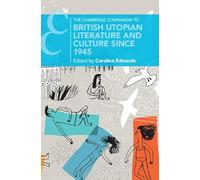 The Cambridge Companion to British Utopian Literature and Culture Since 1945