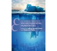 The Cambridge Companion to Environmental Humanities Edited by Jeffrey Cohen , Edited by Stephanie Foote (Auteur)