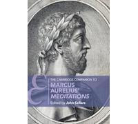 The Cambridge Companion to Marcus Aurelius' Meditations