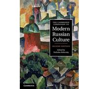 The Cambridge Companion To Modern Russian Culture