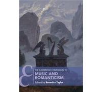 The Cambridge Companion to Music and Romanticism The Cambridge Companion to Music and Romanticism (Auteur)