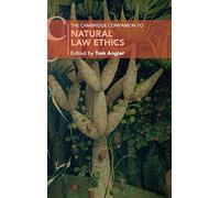 The Cambridge Companion To Natural Law Ethics