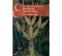 The Cambridge Companion To Natural Law Ethics