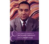 The Cambridge Companion to Richard Wright Edited by Glenda R Carpio (Auteur)