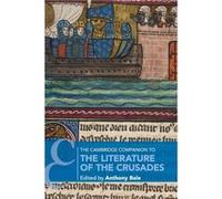 The Cambridge Companion to the Literature of the Crusades Edited by Anthony Bale (Auteur)