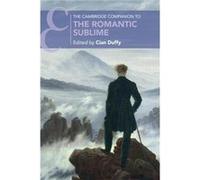 The Cambridge Companion to the Romantic Sublime (Cambridge Companions to
