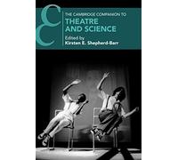 The Cambridge Companion to Theatre and Science – Cambridge University Press
