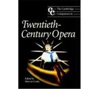 Camb Companion 20th Century Opera – Cambridge University Press