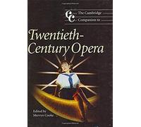 The Cambridge Companion To Twentieth-Century Opera