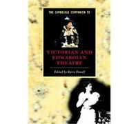 The Cambridge Companion to Victorian and Edwardian Theatre, Cambridge Companions to Literature