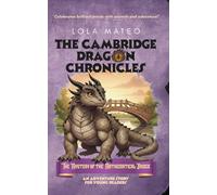 The Cambridge Dragon Chronicles: The Mystery of the Mathematical Bridge: Book 3