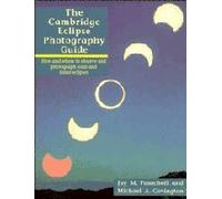 The Cambridge Eclipse Photography Guide: How and Where to Observe and Photograph Solar and Lunar Eclipses