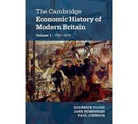 The Cambridge Economic History Of Modern Britain 2 Volume Hardback Set