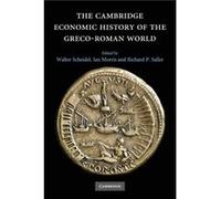 The Cambridge Economic History of the GrecoRoman World Walter Scheidel, Ian Morris, Richard P Saller, (Auteur)