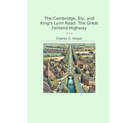 The Cambridge, Ely, and King's Lynn Road: The Great Fenland Highway