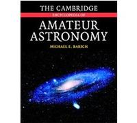 The Cambridge Encyclopedia of Amateur Astronomy Michael E. Bakich (Auteur)