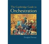 The Cambridge Guide To Orchestration (Hardcover) Ertugrul Sevsay, (Auteur)