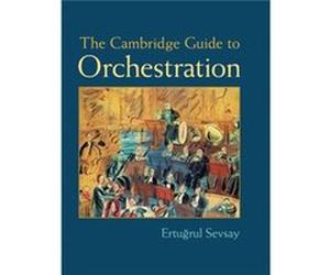 The Cambridge Guide To Orchestration (Hardcover) Ertugrul Sevsay, (Auteur)