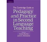 The Cambridge Guide to Pedagogy and Practice in Second Language Teaching Anne Burns, Jack C Richards (Auteur)