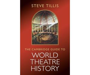 The Cambridge Guide to World Theatre History